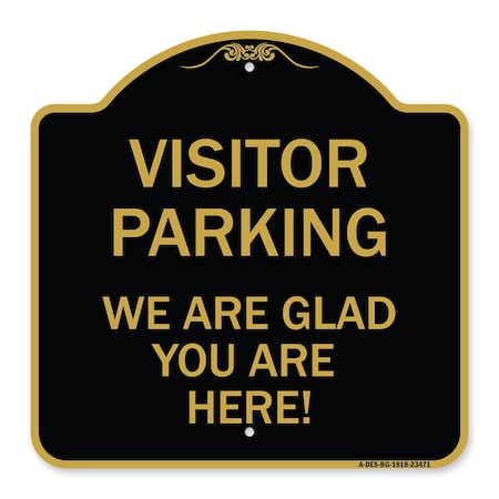 Parking Area Visitor Parking We Are Glad You Are Here!, Black & Gold Alum, 18" x 18", BG-1818-23471